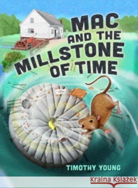 Mac and the Millstone of Time Timothy Young 9780764367977 Schiffer Publishing Ltd