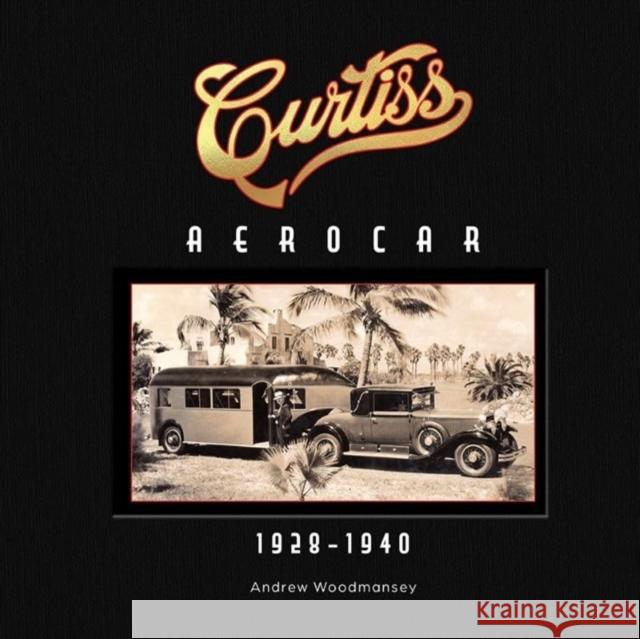 Curtiss Aerocar: 1928-1940 Andrew Woodmansey 9780764368097 Schiffer Publishing Ltd