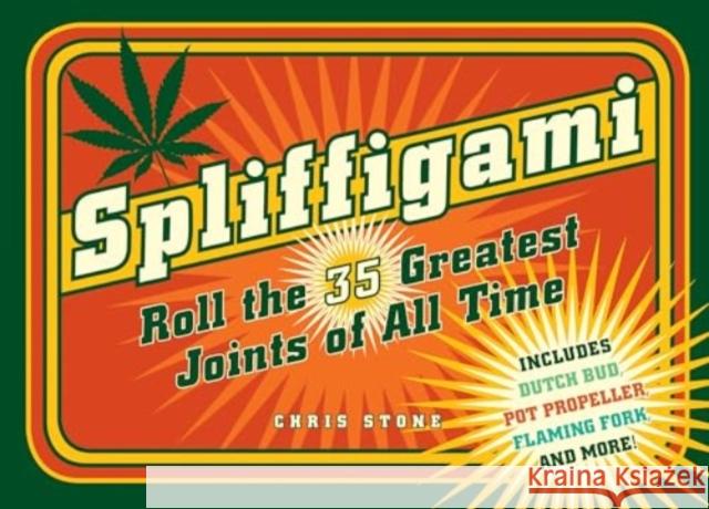 Spliffigami: Roll the 35 Greatest Joints of All Times Chris Stone 9780764368622