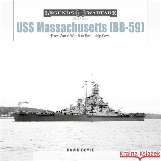 USS Massachusetts (BB-59): From World War II to Battleship Cove David Doyle 9780764368875 Schiffer Publishing