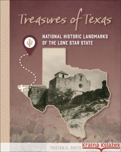 Treasures of Texas: National Historic Landmarks of the Lone Star State Tristan G. Smith 9780764369100 Schiffer Publishing