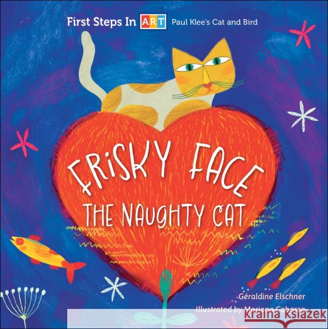 Friskie Face the Naughty Cat Geraldine Elschner 9780764369315 Schiffer Kids