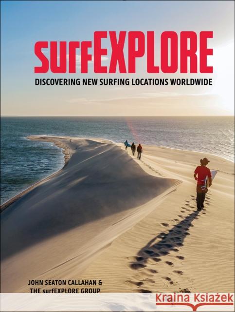 surfEXPLORE: Discovering New Surfing Locations Worldwide John Seaton Callahan 9780764369810 Schiffer Publishing