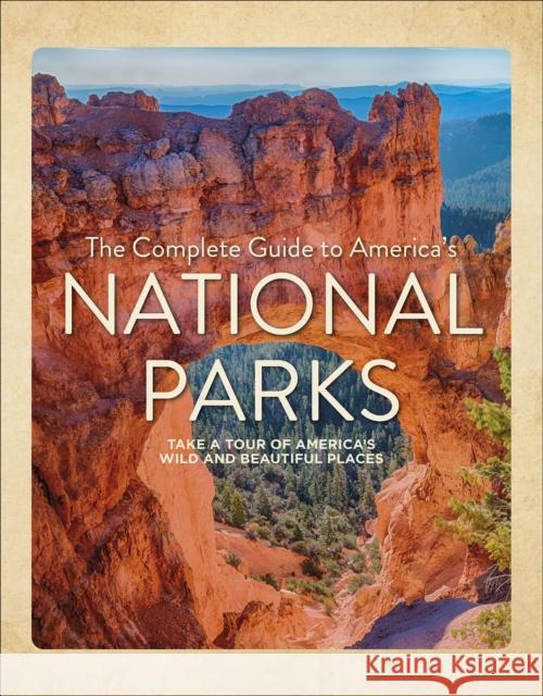A Complete Guide to America's National Parks: Take a Tour of America's Wild and Beautiful Places Nancy J. Hajeski 9780764370137 Schiffer Publishing