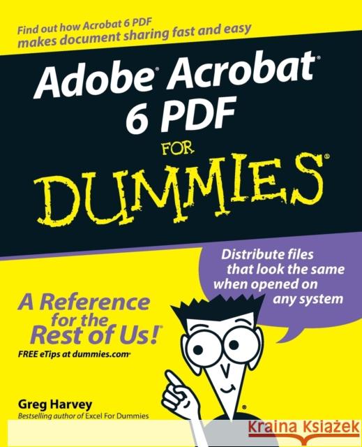 Adobe Acrobat 6 PDF For Dummies Greg Harvey 9780764537608 