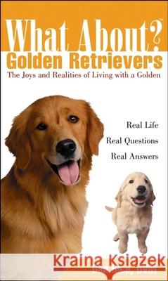 What about Golden Retrievers?: The Joy and Realities of Living with a Golden Rice, Daniel 9780764540875 Howell Books