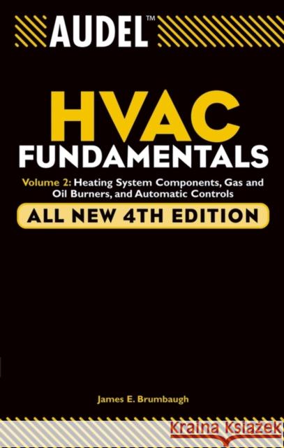 Audel HVAC Fundamentals: Heating System Components, Gas and Oil Burners, and Automatic Controls Brumbaugh, James E. 9780764542077