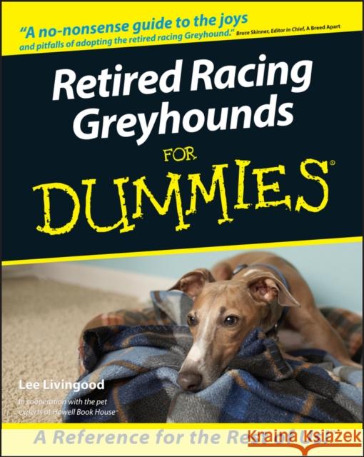 Retired Racing Greyhounds For Dummies Lee Livingood 9780764552762