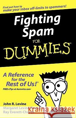 Fighting Spam For Dummies John R. Levine Ray Everett-Church Margaret Levin 9780764559655 For Dummies