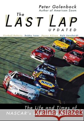 The Last Lap: The Life and Times of NASCAR's Legendary Heroes Peter Golenbock 9780764565854