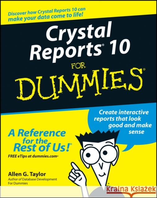 Crystal Reports 10 for Dummies Taylor, Allen G. 9780764571374 0