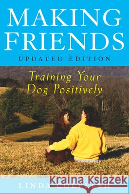 Making Friends: Training Your Dog Positively Colflesh, Linda 9780764573293 Howell Books