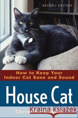 House Cat: How to Keep Your Indoor Cat Sane and Sound Christine Church 9780764577413 Howell Books