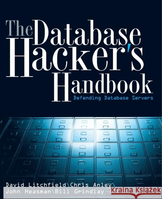 Database Hacker's Handbook w/WS Litchfield, David 9780764578014 Wiley Publishing