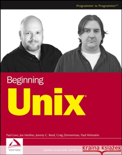 Beginning Unix Paul Love Craig Zimmerman Jeremy C. Reed 9780764579943 Wrox Press