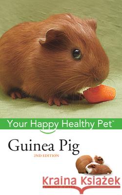 Guinea Pig: Your Happy Healthy Pet Audrey Pavia 9780764583834 Howell Books