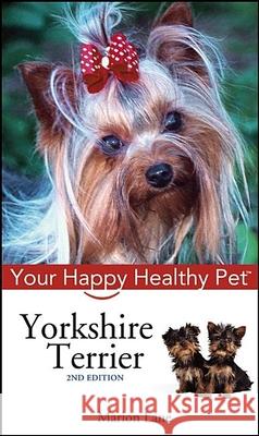 Yorkshire Terrier: Your Happy Healthy Pet Marion Lane 9780764583858 Howell Books