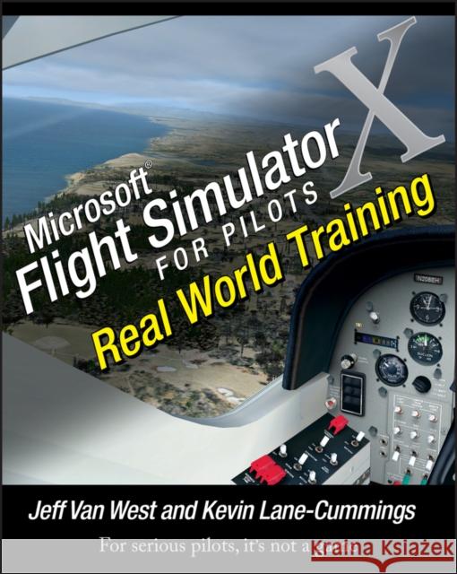 Microsoft Flight Simulator X For Pilots: Real World Training Lane-Cummings, Kevin 9780764588228 John Wiley & Sons