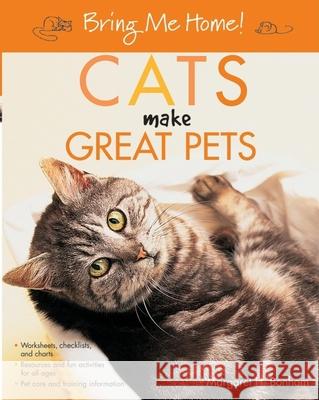 Bring Me Home! Cats Make Great Pets Bonham, Margaret H. 9780764588303 Howell Books