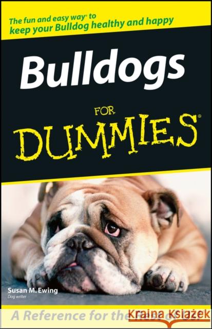 Bulldogs For Dummies Susan M. Ewing 9780764599798