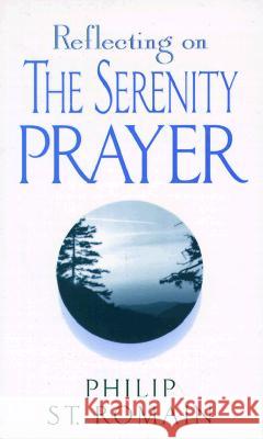 Reflecting on the Serenity Prayer Philip S 9780764801211 Liguori Publications