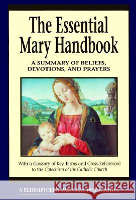 Essential Mary Handbook: A Summary of Beliefs, Devotions, and Prayers Judith A. Bauer 9780764803833 Liguori Publications