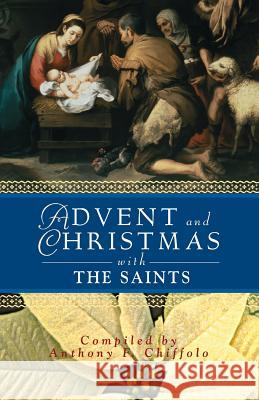 Advent and Christmas with the Saints Anthony F. Chiffolo 9780764809934 