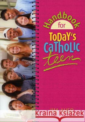 Handbook for Today's Catholic Teen Jim Auer 9780764811739 Liguori Publications