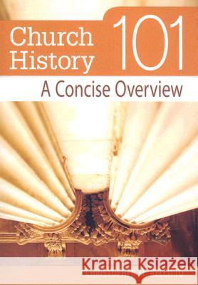 Church History 101: A Concise Overview Christopher M. Bellitto 9780764816031