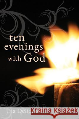 Ten Evenings with God Ilia Delio Illia Delio 9780764817427 Liguori Publications