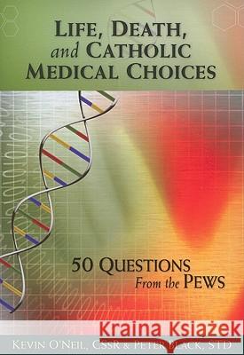 Life, Death, and Catholic Medical Choice O'Neil, Kevin 9780764819537
