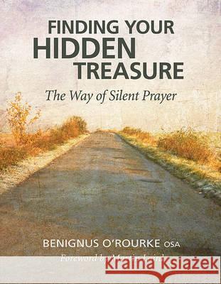 Finding Your Hidden Treasure: The Way of Silent Prayer O'Rourke, Benignus 9780764820007 Liguori Publications