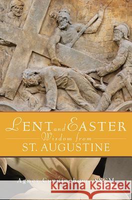 Lent and Easter Wisdom from St. Augustine Agnes Cunningham 9780764820311 Liguori Publications