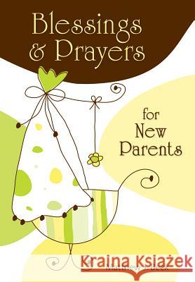 Blessings and Prayers for New Parents Matthew Beck   9780764820847