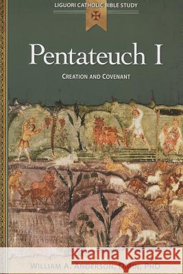 Pentateuch I: Creation and Covenant William Anderson 9780764821318 Liguori Publications