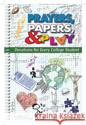 Prayers Papers and Play: Devotions for Every College Student Canale, Barbara 9780764821547 Liguori Publications