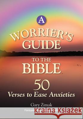 A Worrier's Guide to the Bible: 50 Verses to Ease Anxieties Gary Zimak 9780764821639 Liguori Publications