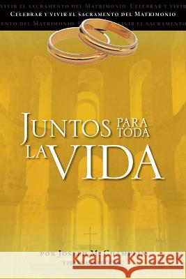 Juntos Para Toda La Vida: Una Preparacion Para La Celebracion del Matrimonio Champlin, Joseph 9780764822070 Libros