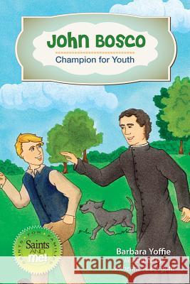 John Bosco: Champion for Youth Barbara Yoffie 9780764822902