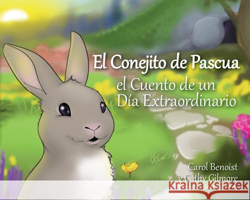 El Conejito de Pascua: El Cuento de Un Día Extraordinario Benoist, Carol 9780764824562 Libros Liguori