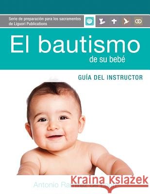 El Bautismo de Su Bebé Guía Instructor: Guía del Instructor Ramírez de León, Antonio 9780764825286