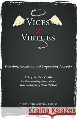 Vices and Virtues: Knowing, Accepting and Improving Yourself Alejandro Orteg 9780764826085 Liguori Publications