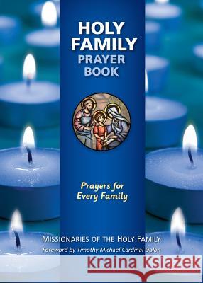 Holy Family Prayer Book: Prayers for Every Family Philip Sosa Missionaries of the Holy Family          Juan Sosa 9780764827266