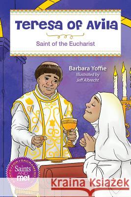 Teresa of Avila: Saint for the Eucharist Yoffie, Barbara 9780764827938