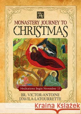 A Monastery Journey to Christmas Victor-Antoine D'Avila-Latourrette 9780764827990