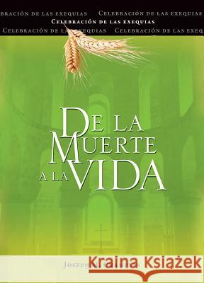 de la Muerte a la Vida, Segunda Edición: Celebración de Las Exequias Champlin, Joseph 9780764828027 Libros Ligouri