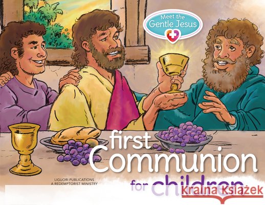 Meet the Gentle Jesus: First Eucharist for Children Redemptorist Pastoral Publication 9780764828041 Liguori Publications