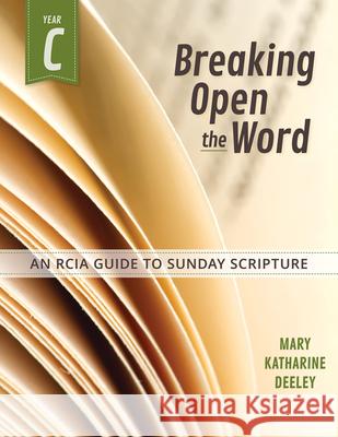 Breaking Open the Word: Year C Deeley, Mary 9780764828171 Liguori Publications