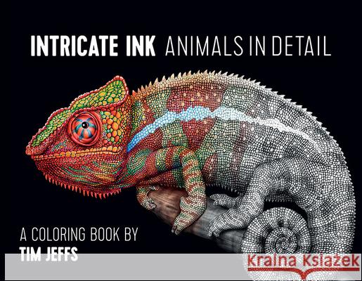 Intricate Ink  Animals in Detail a Coloring Book by Tim Jeffs Tim Jeffs 9780764974694