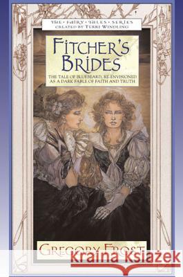 Fitcher's Brides Gregory Frost 9780765301956 Tor Books